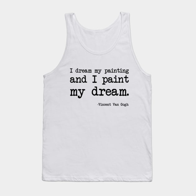 Vincent Van Gogh - I dream my painting and I paint my dream Tank Top by demockups